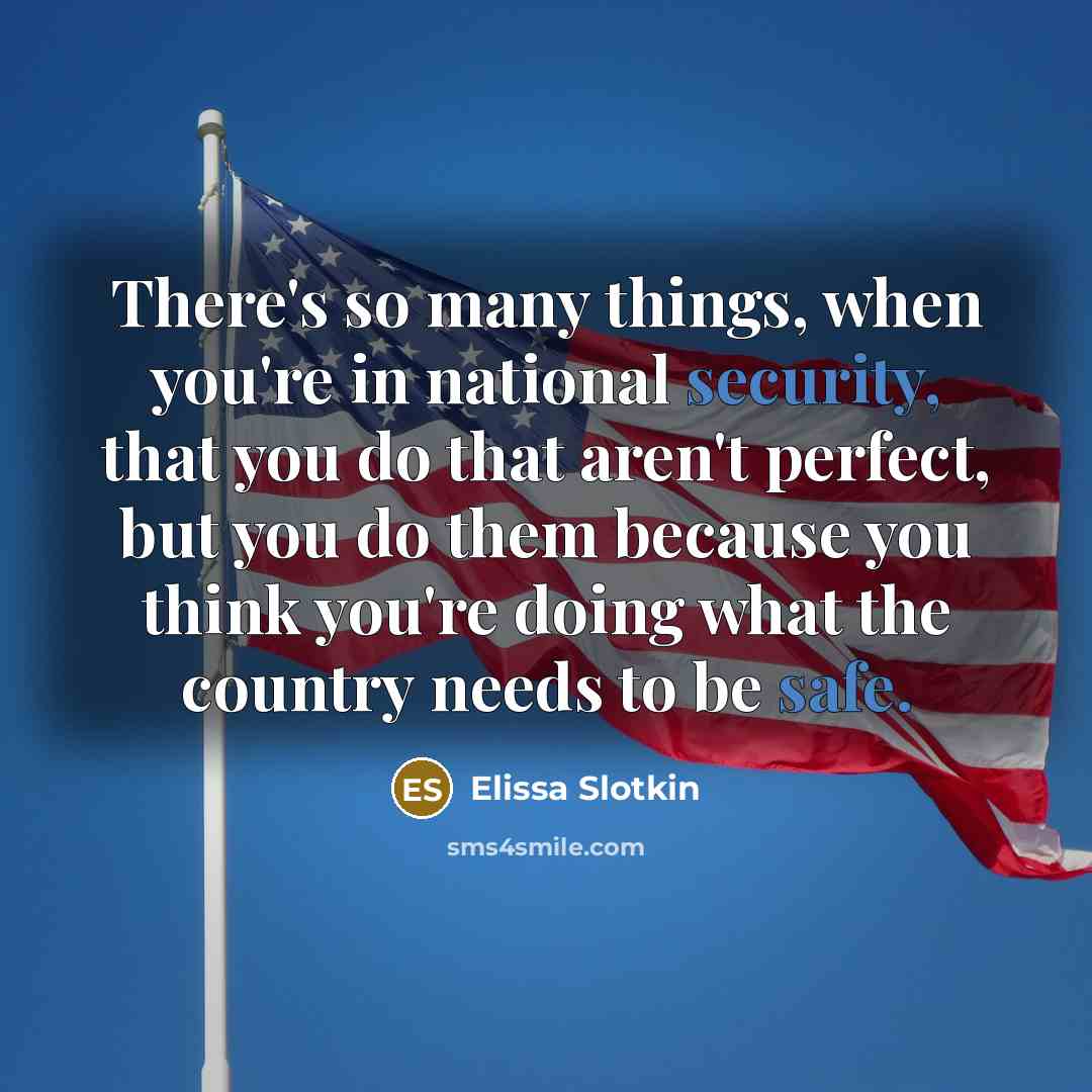 “There's so many things, when you're in national security, that…” quote by Elissa Slotkin