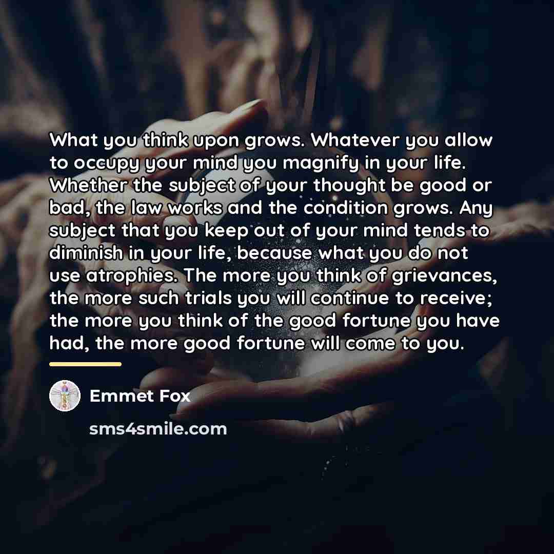 “What you think upon grows. Whatever you allow to occupy…” quote by Emmet Fox