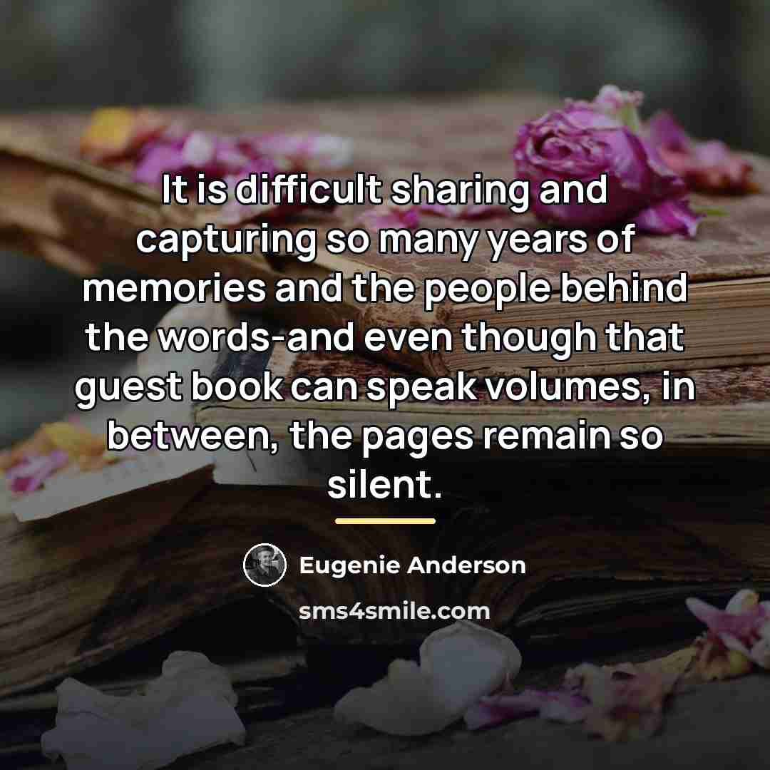 “It is difficult sharing and capturing so many years of…” quote by Eugenie Anderson
