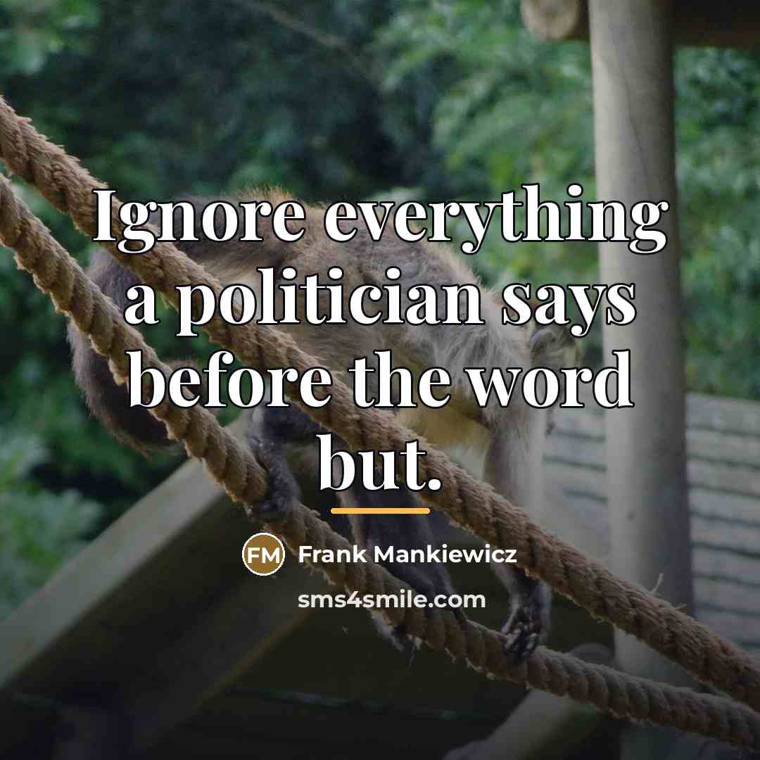 “Ignore everything a politician says before the word but.…” quote by Frank Mankiewicz