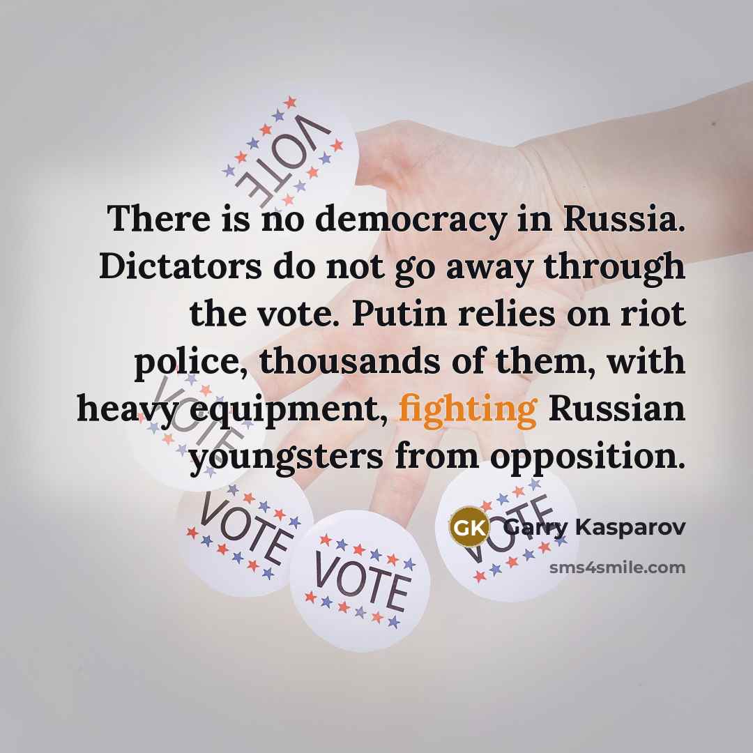 “There is no democracy in Russia. Dictators do not go…” quote by Garry Kasparov
