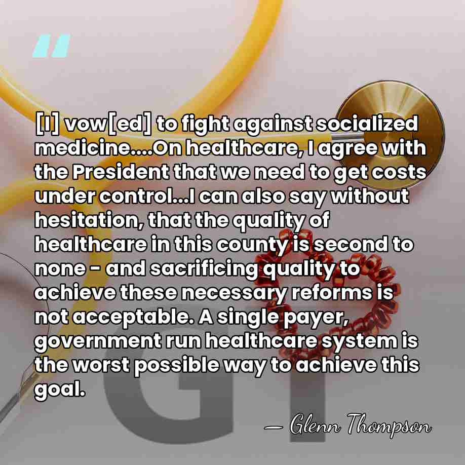 [I] vow[ed] to fight against socialized medicine....On healthcare, I agree with the&hellip; - Glenn Thompson