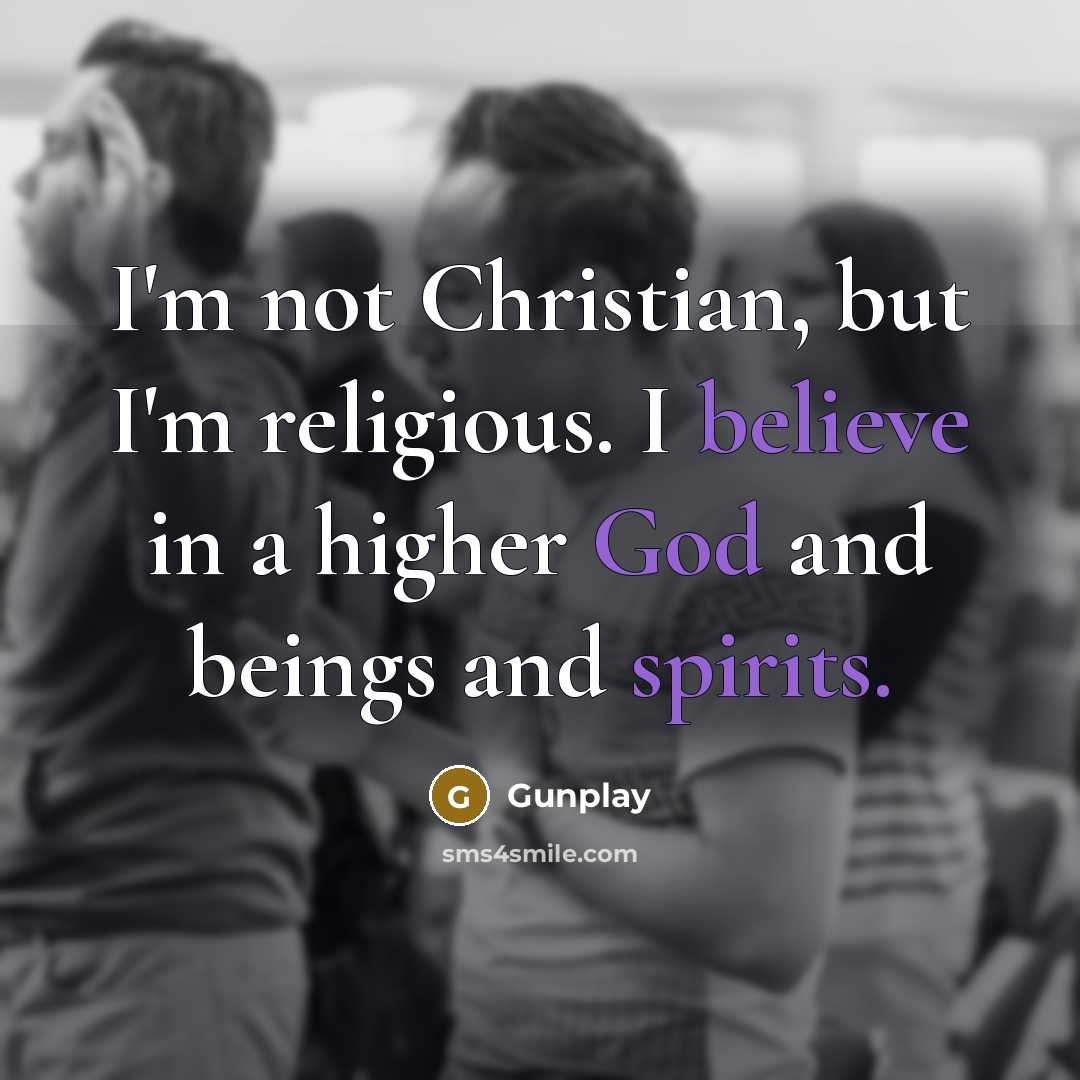 “I'm not Christian, but I'm religious. I believe in a…” quote by Gunplay