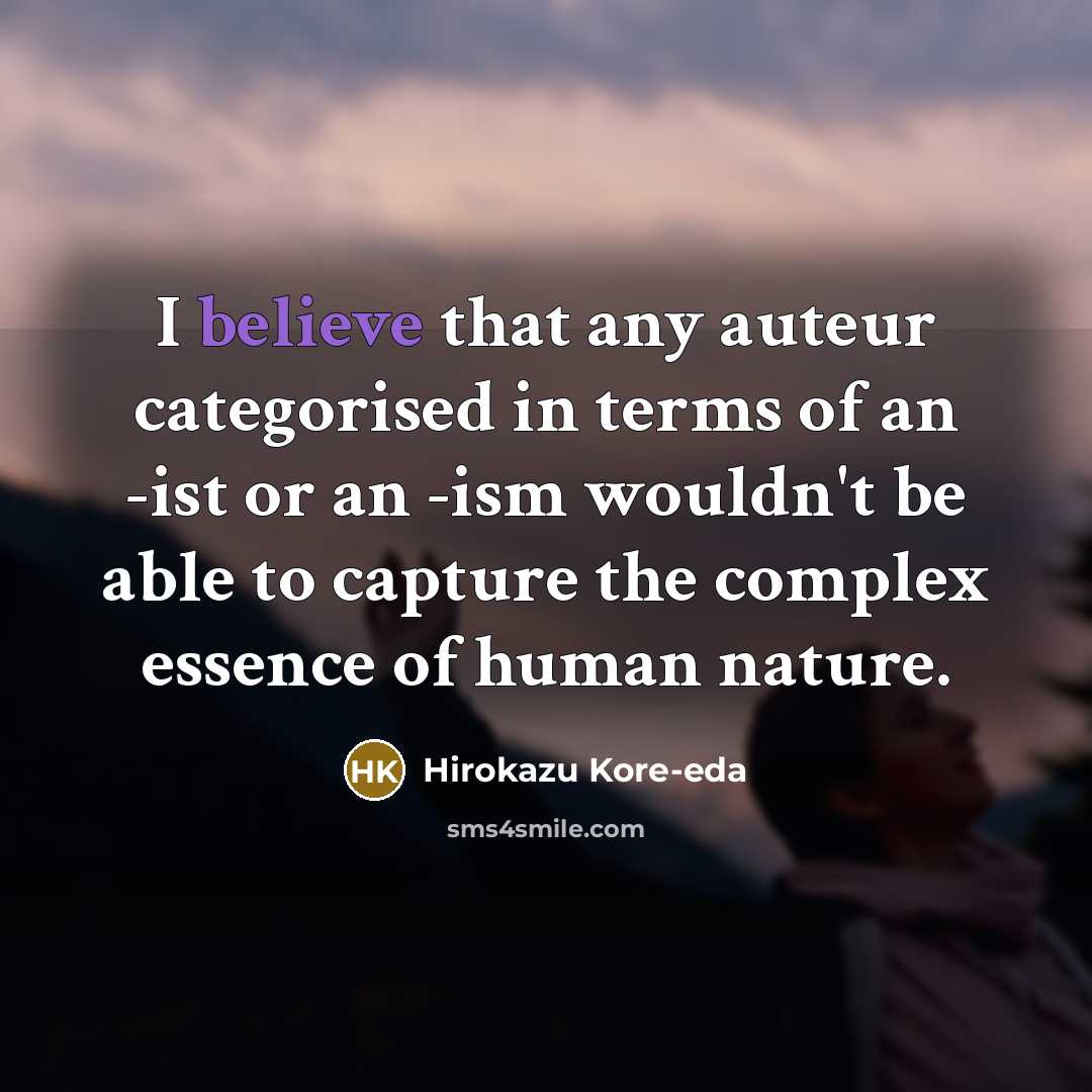 “I believe that any auteur categorised in terms of an…” quote by Hirokazu Kore-eda