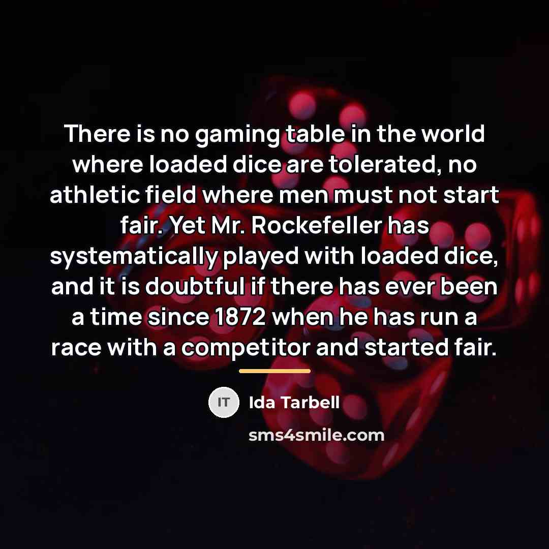 “There is no gaming table in the world where loaded…” quote by Ida Tarbell