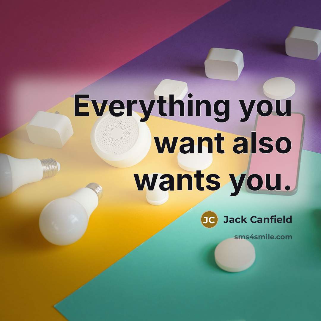 “Everything you want also wants you.…” quote by Jack Canfield