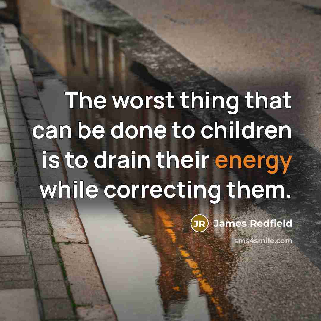 “The worst thing that can be done to children is…” quote by James Redfield