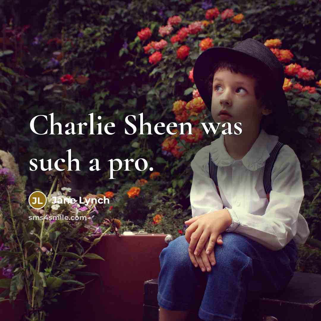 “Charlie Sheen was such a pro.…” quote by Jane Lynch