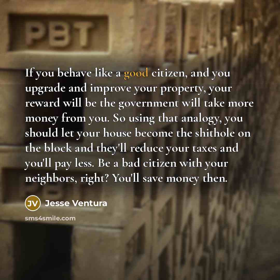 “If you behave like a good citizen, and you upgrade…” quote by Jesse Ventura