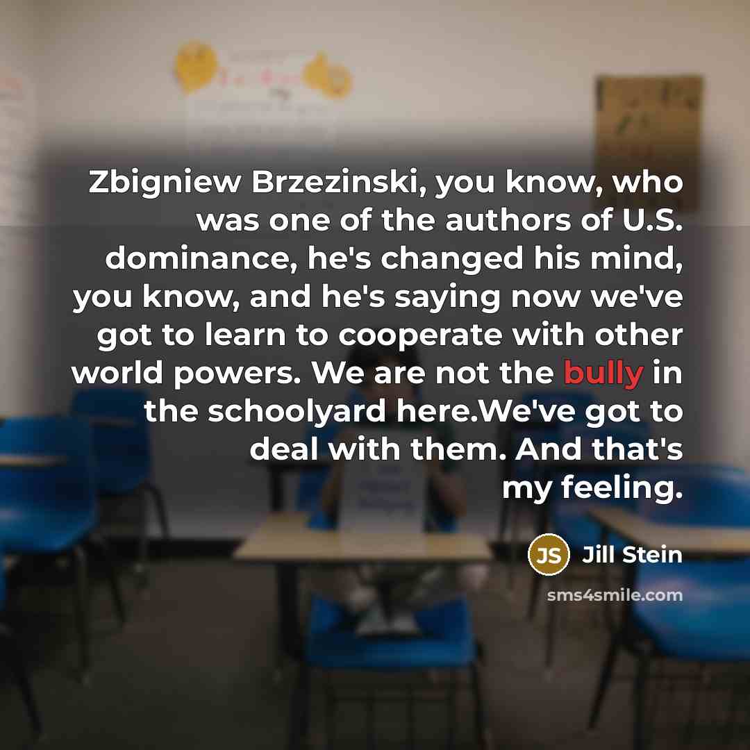 “Zbigniew Brzezinski, you know, who was one of the authors…” quote by Jill Stein