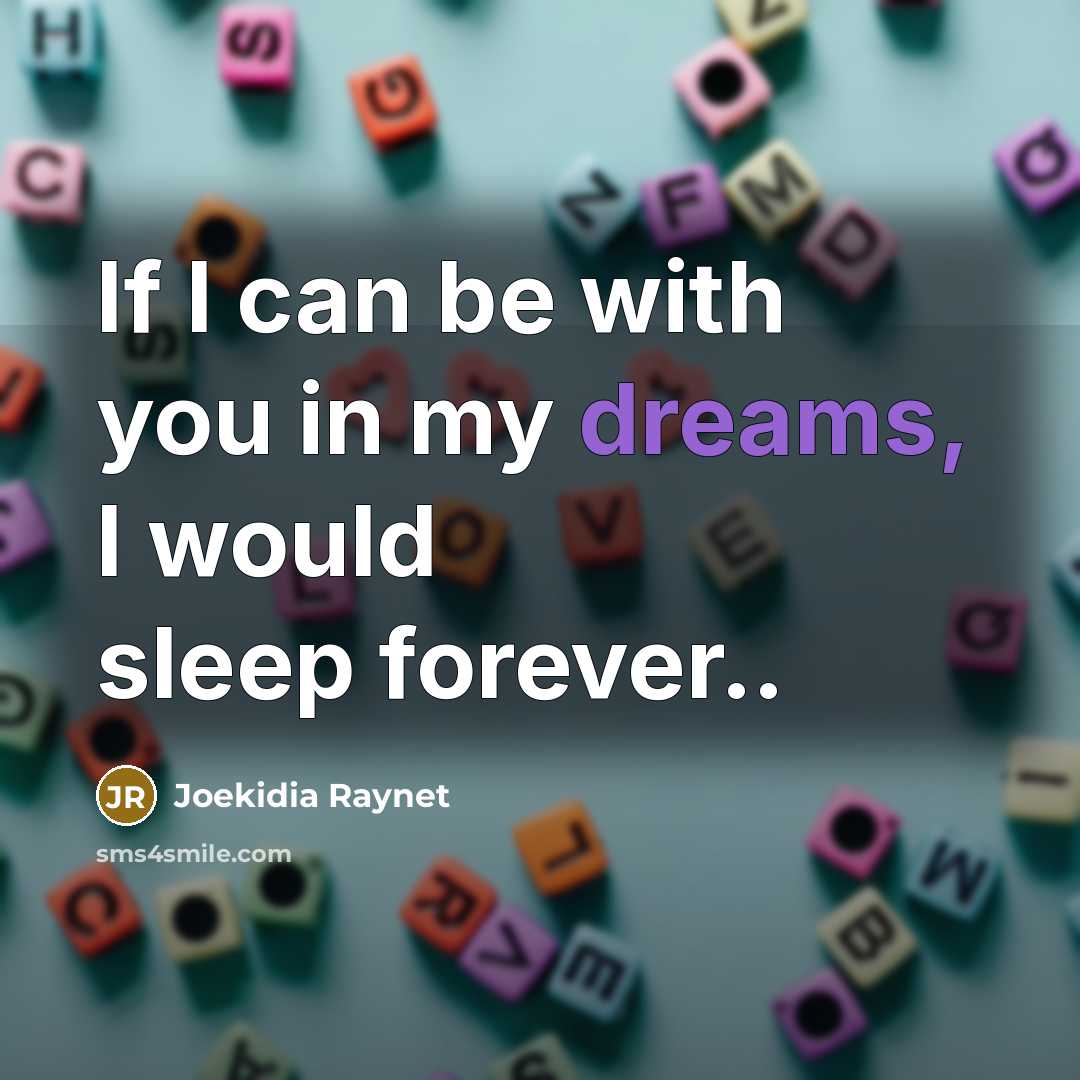 “If I can be with you in my dreams, I…” quote by Joekidia Raynet