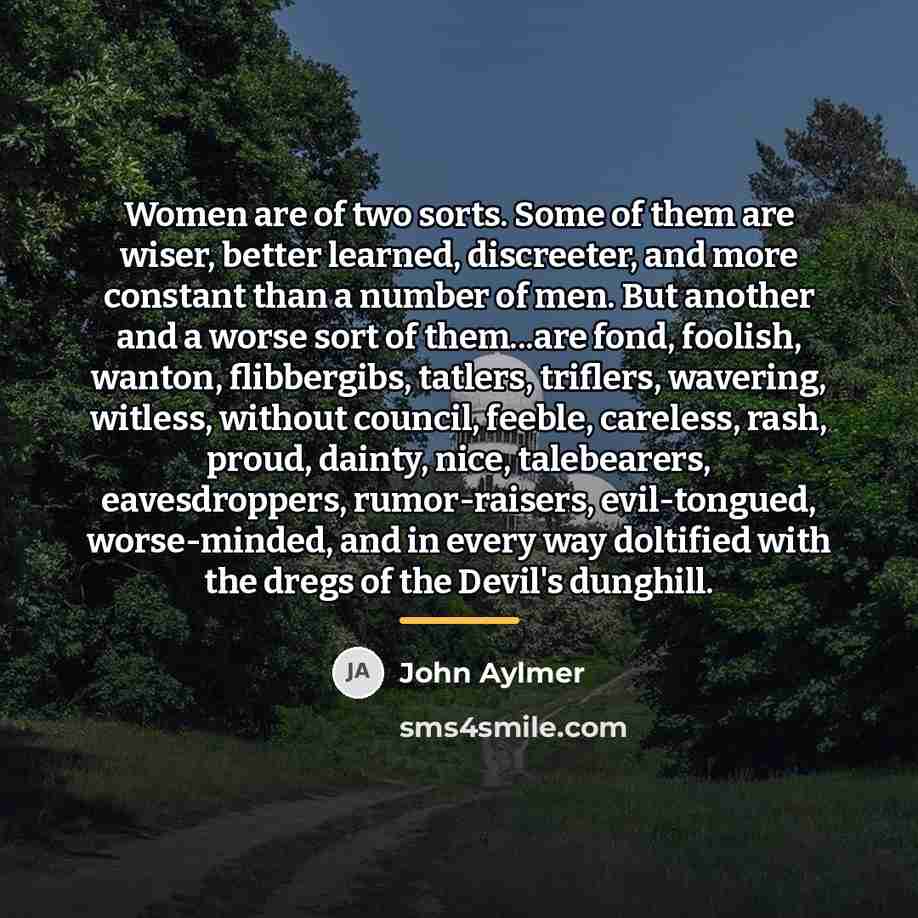 “Women are of two sorts. Some of them are wiser,…” quote by John Aylmer