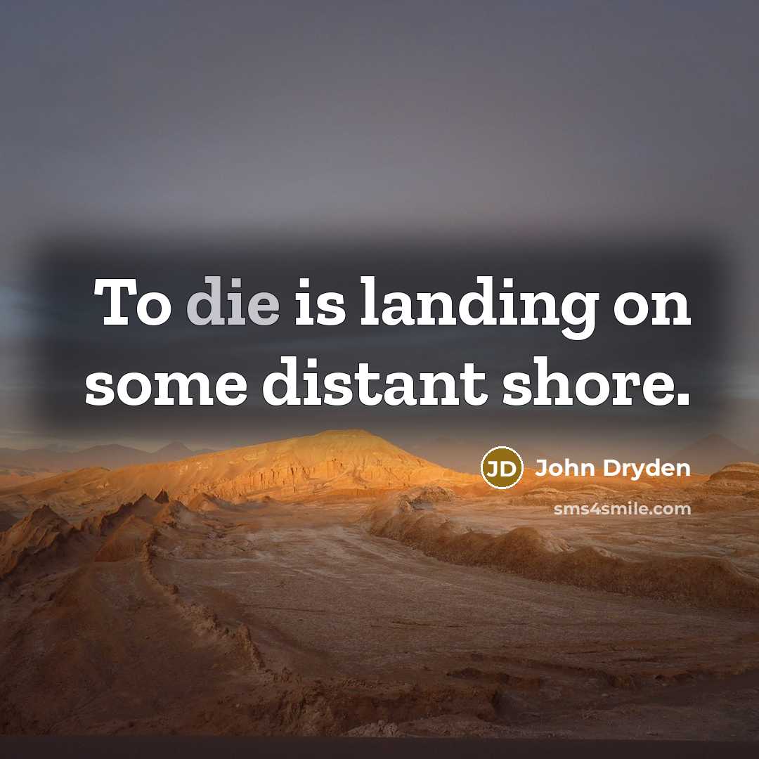 “To die is landing on some distant shore.…” quote by John Dryden