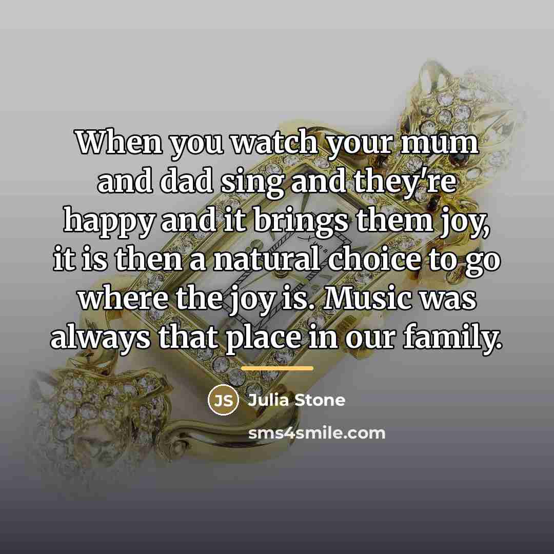 “When you watch your mum and dad sing and they're…” quote by Julia Stone