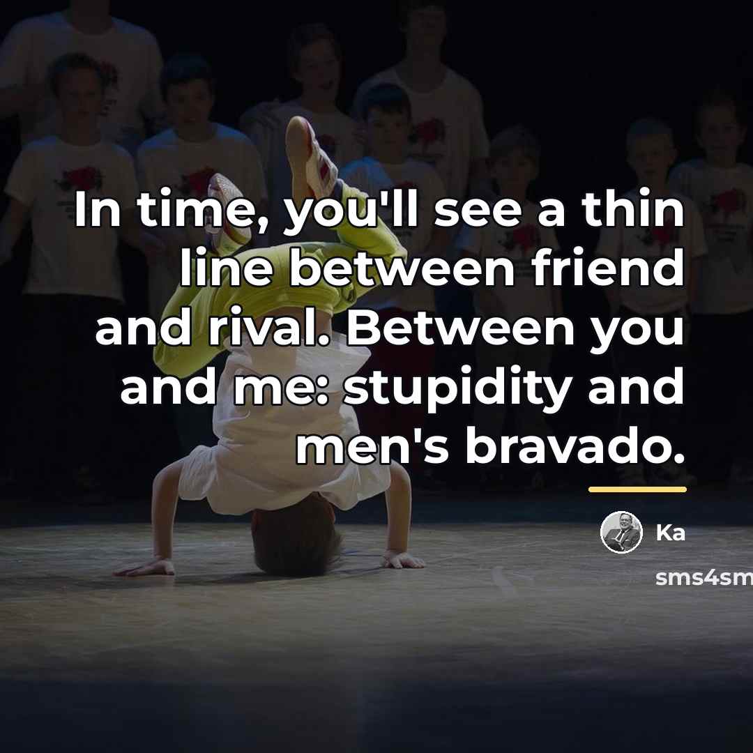 “In time, you'll see a thin line between friend and…” quote by Ka