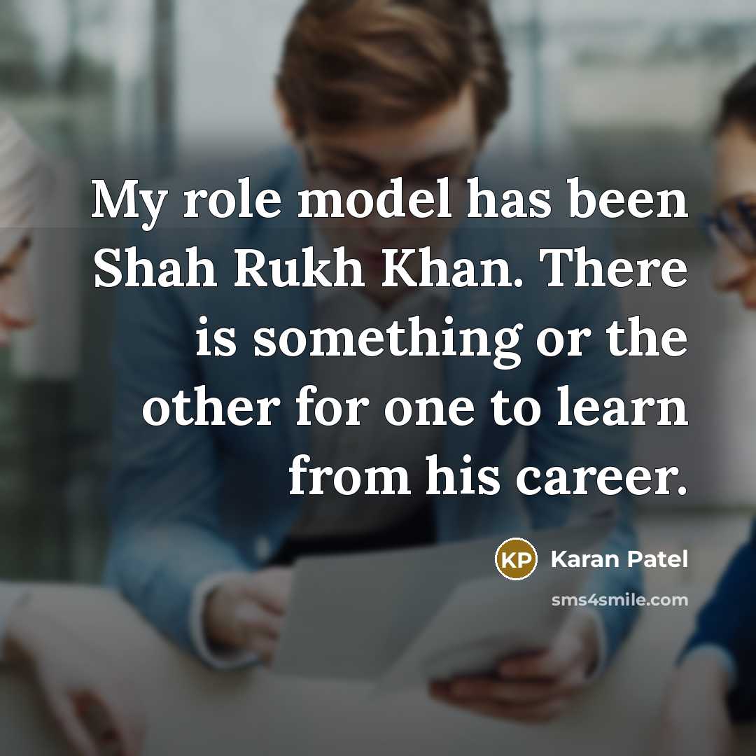 “My role model has been Shah Rukh Khan. There is…” quote by Karan Patel