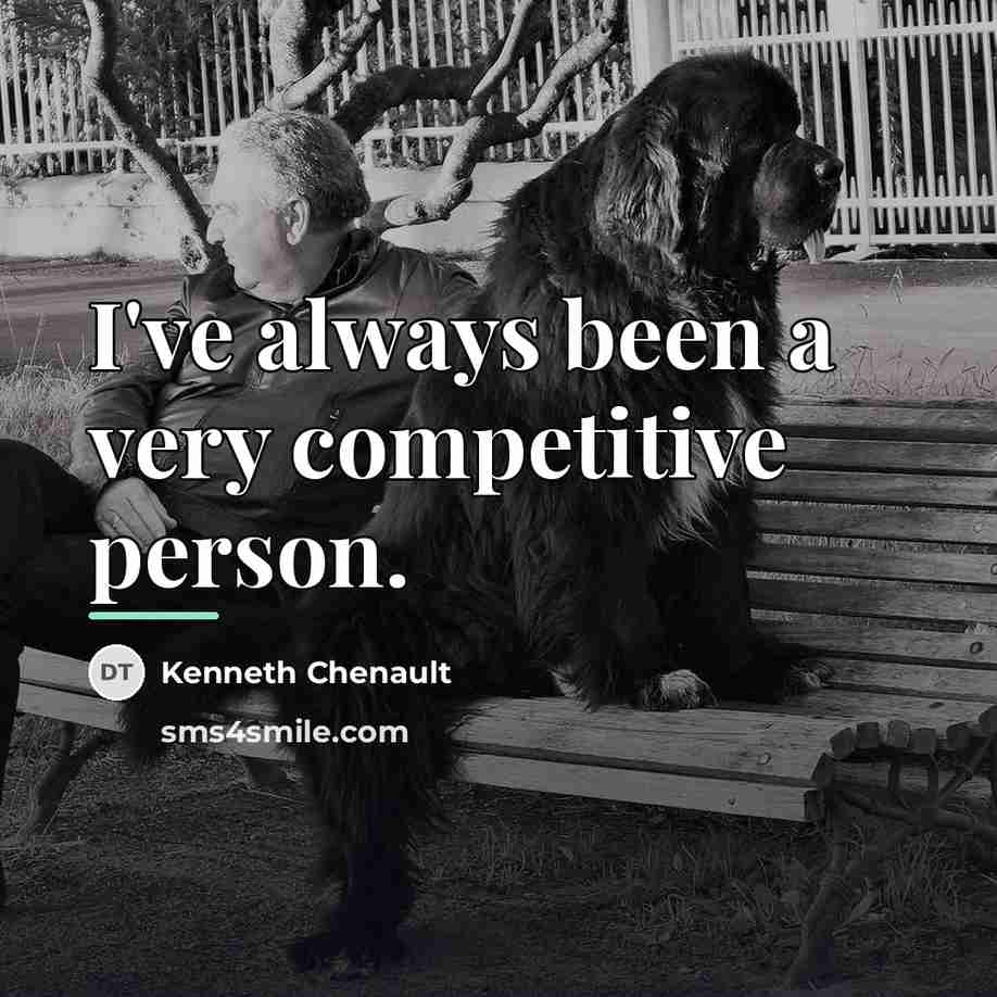 “I've always been a very competitive person.…” quote by Kenneth Chenault