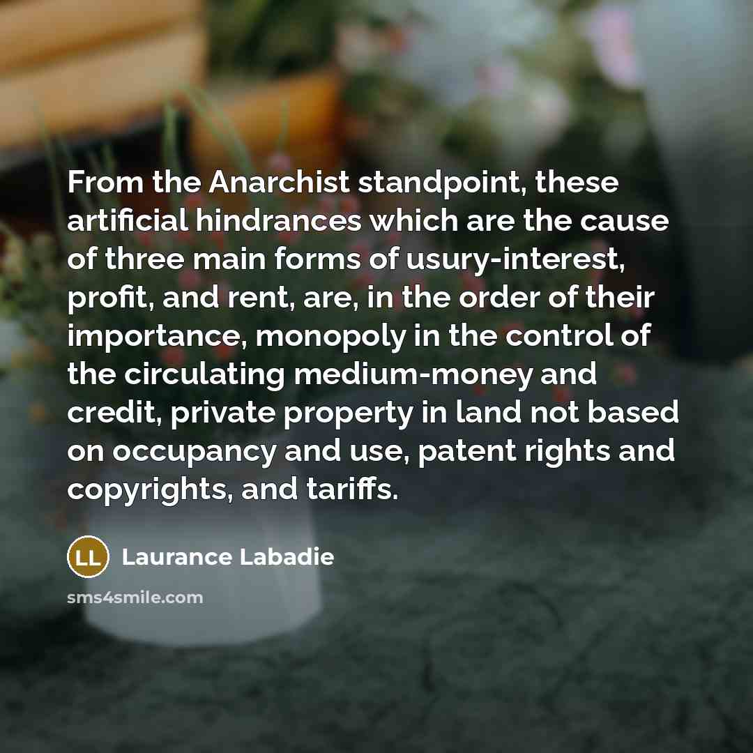 “From the Anarchist standpoint, these artificial hindrances which are the…” quote by Laurance Labadie