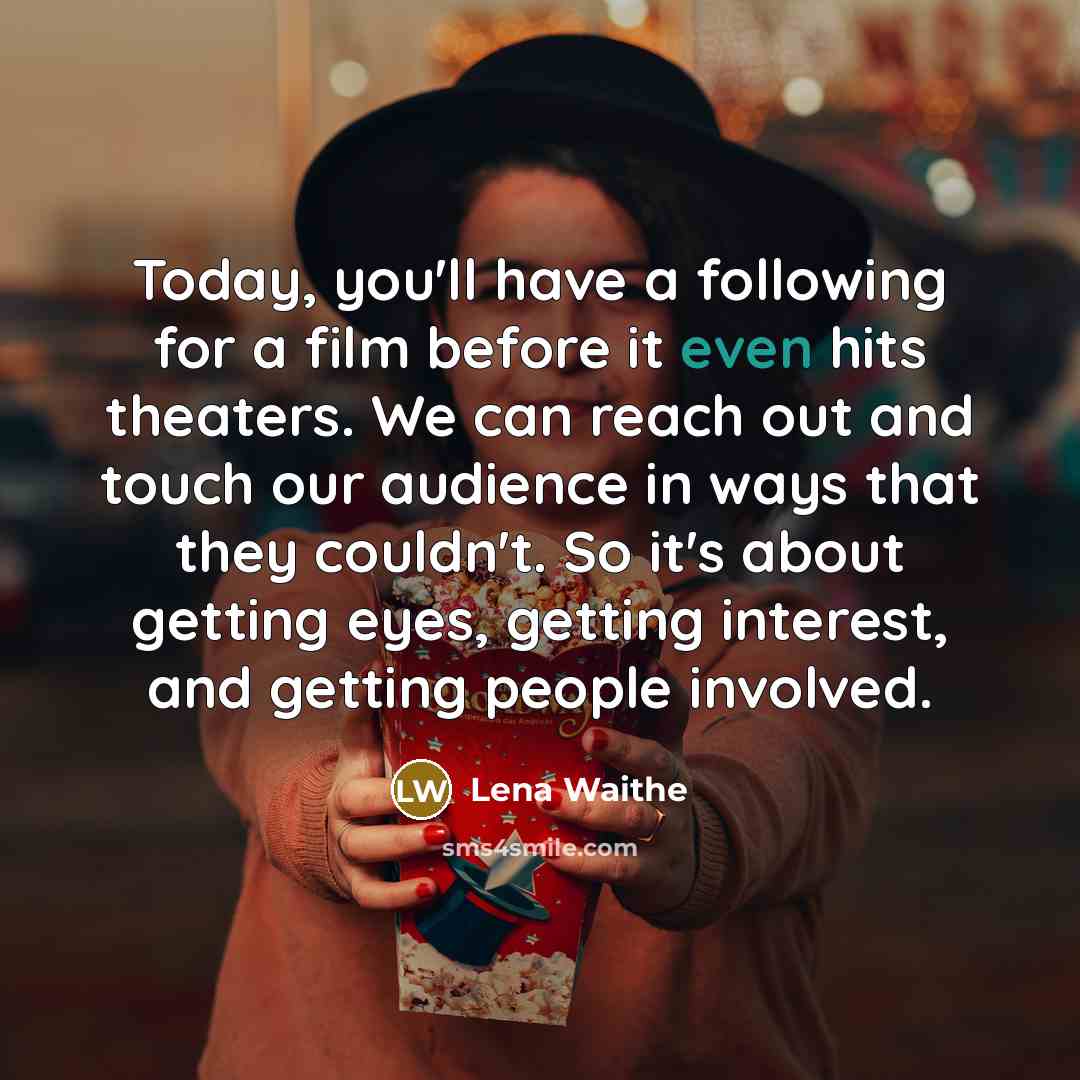 “Today, you'll have a following for a film before it…” quote by Lena Waithe