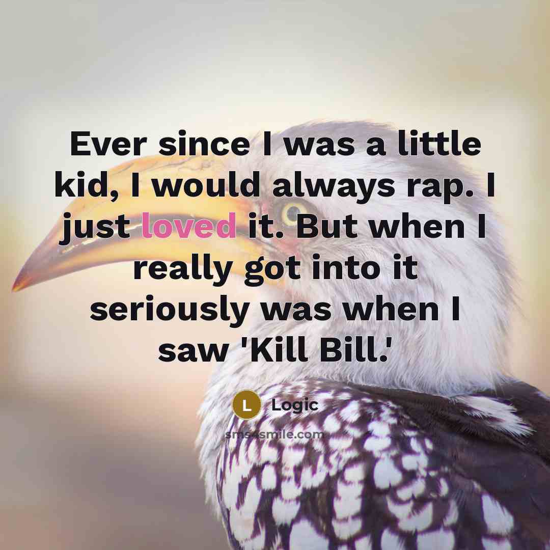 “Ever since I was a little kid, I would always…” quote by Logic