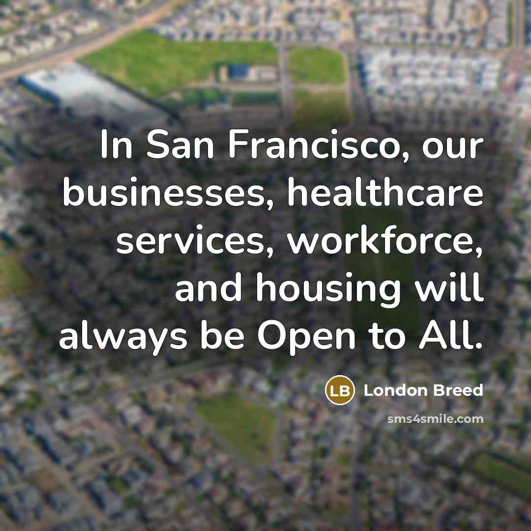 “In San Francisco, our businesses, healthcare services, workforce, and housing…” quote by London Breed