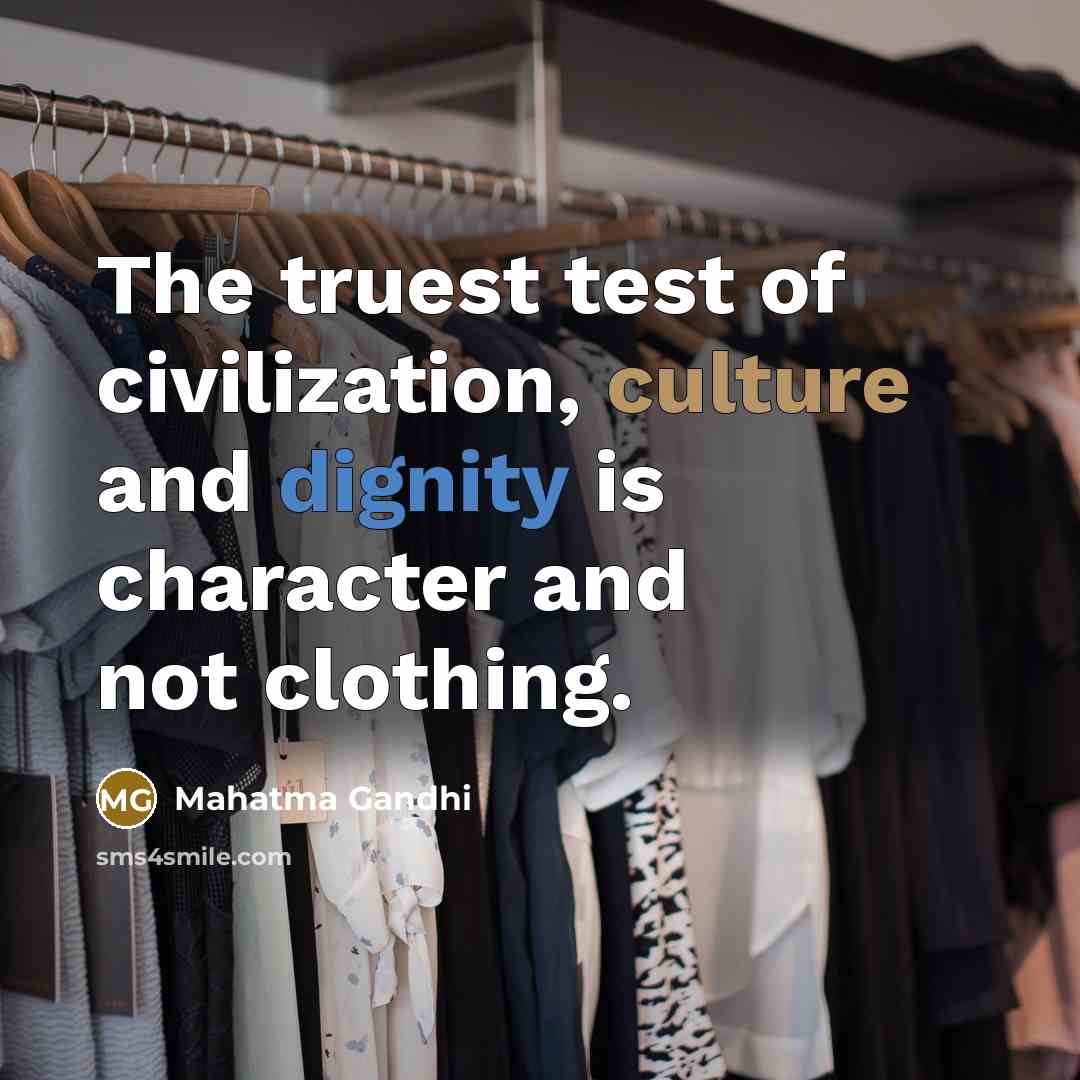 “The truest test of civilization, culture and dignity is character…” quote by Mahatma Gandhi