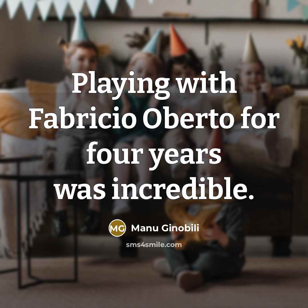 “Playing with Fabricio Oberto for four years was incredible.…” quote by Manu Ginobili