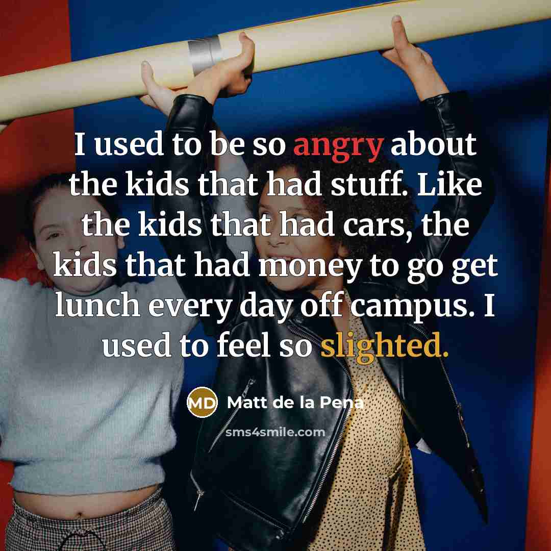 “I used to be so angry about the kids that…” quote by Matt de la Pena