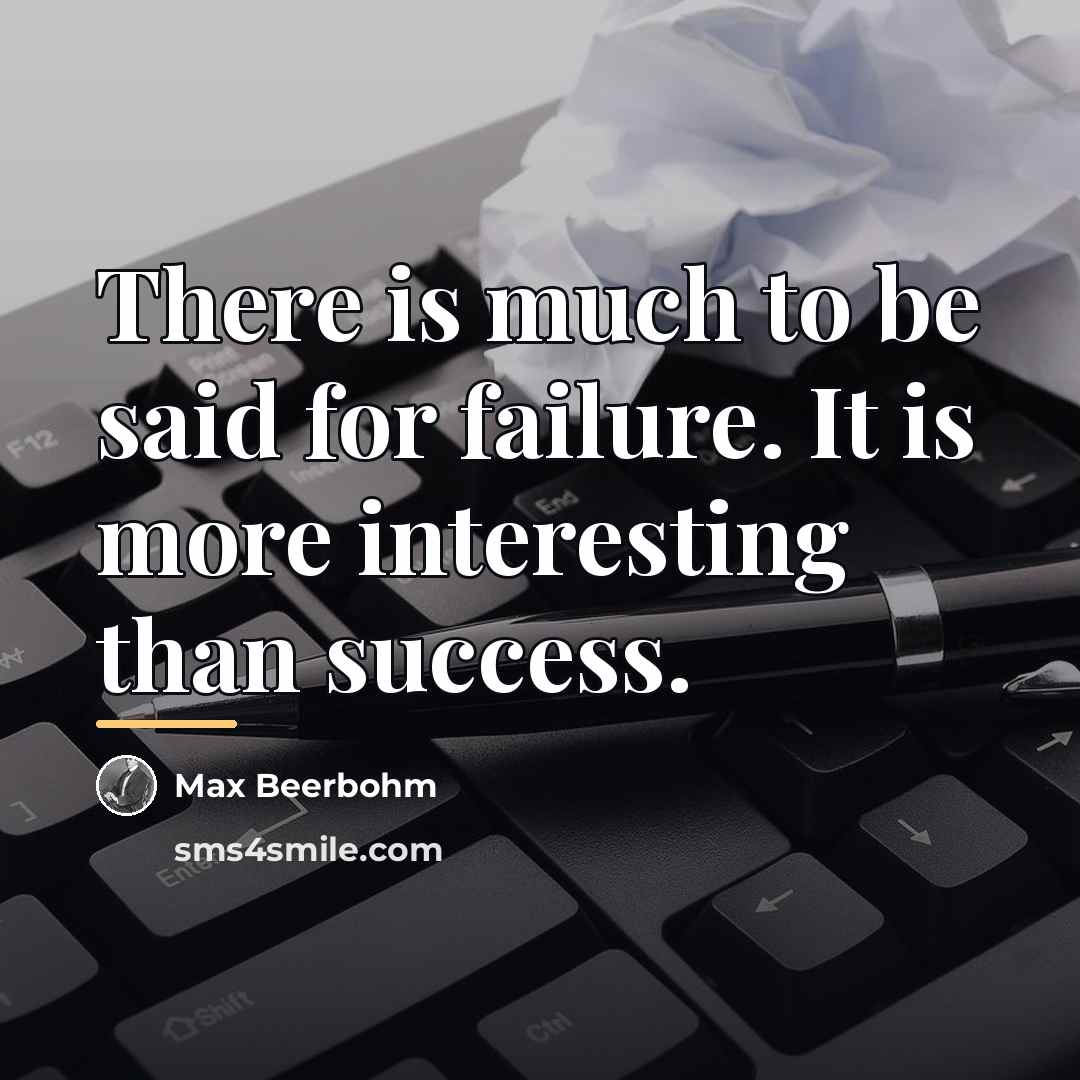“There is much to be said for failure. It is…” quote by Max Beerbohm