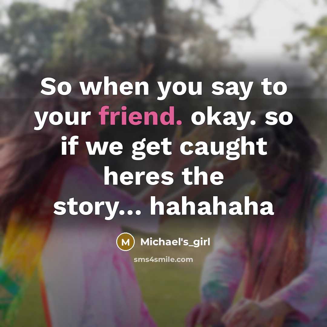 “So when you say to your friend. okay. so if…” quote by Michael's_girl