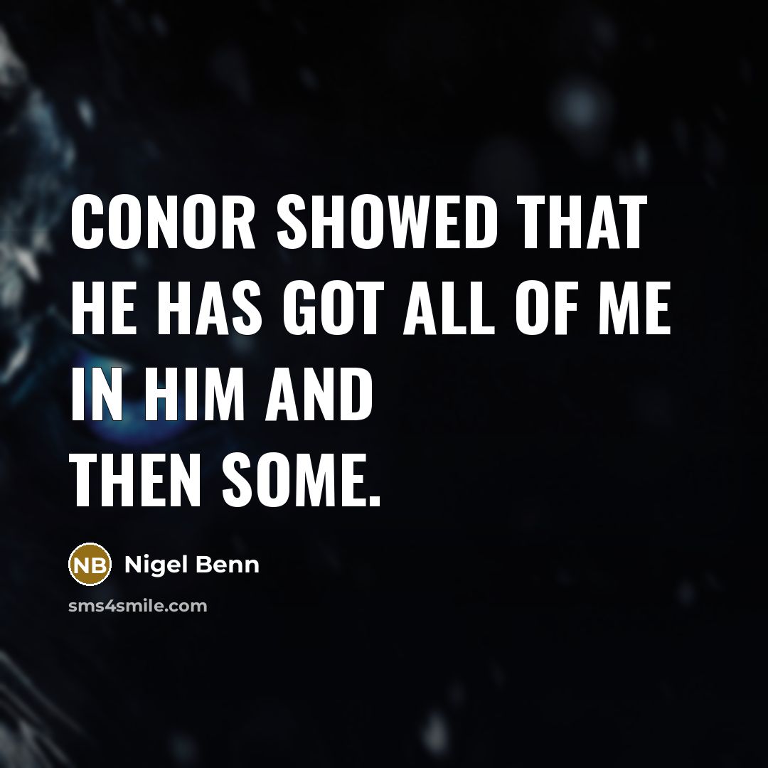 “Conor showed that he has got all of me in…” quote by Nigel Benn