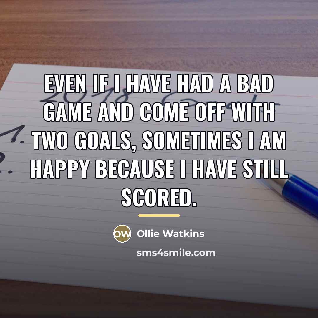 “Even if I have had a bad game and come…” quote by Ollie Watkins