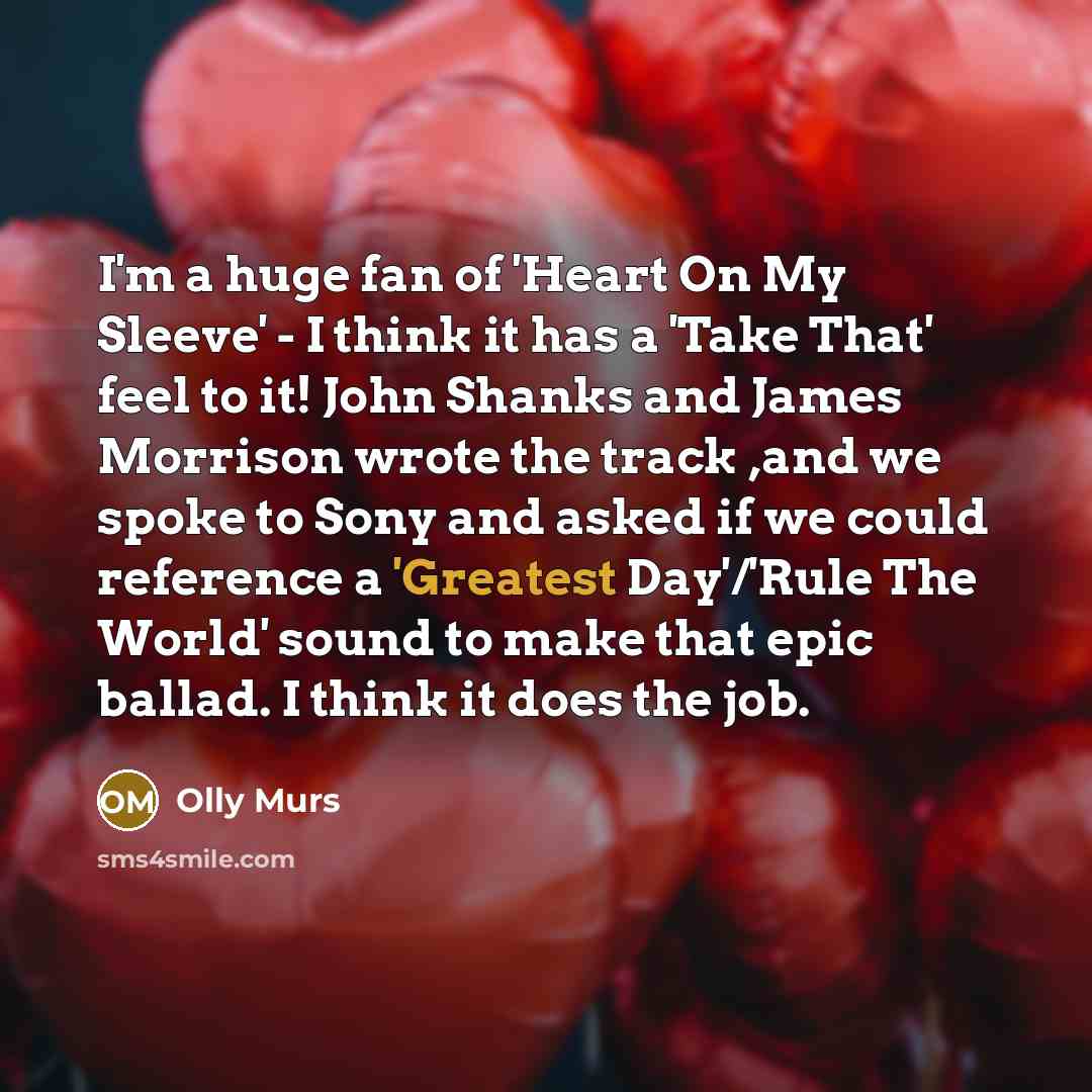 “I'm a huge fan of 'Heart On My Sleeve' -…” quote by Olly Murs