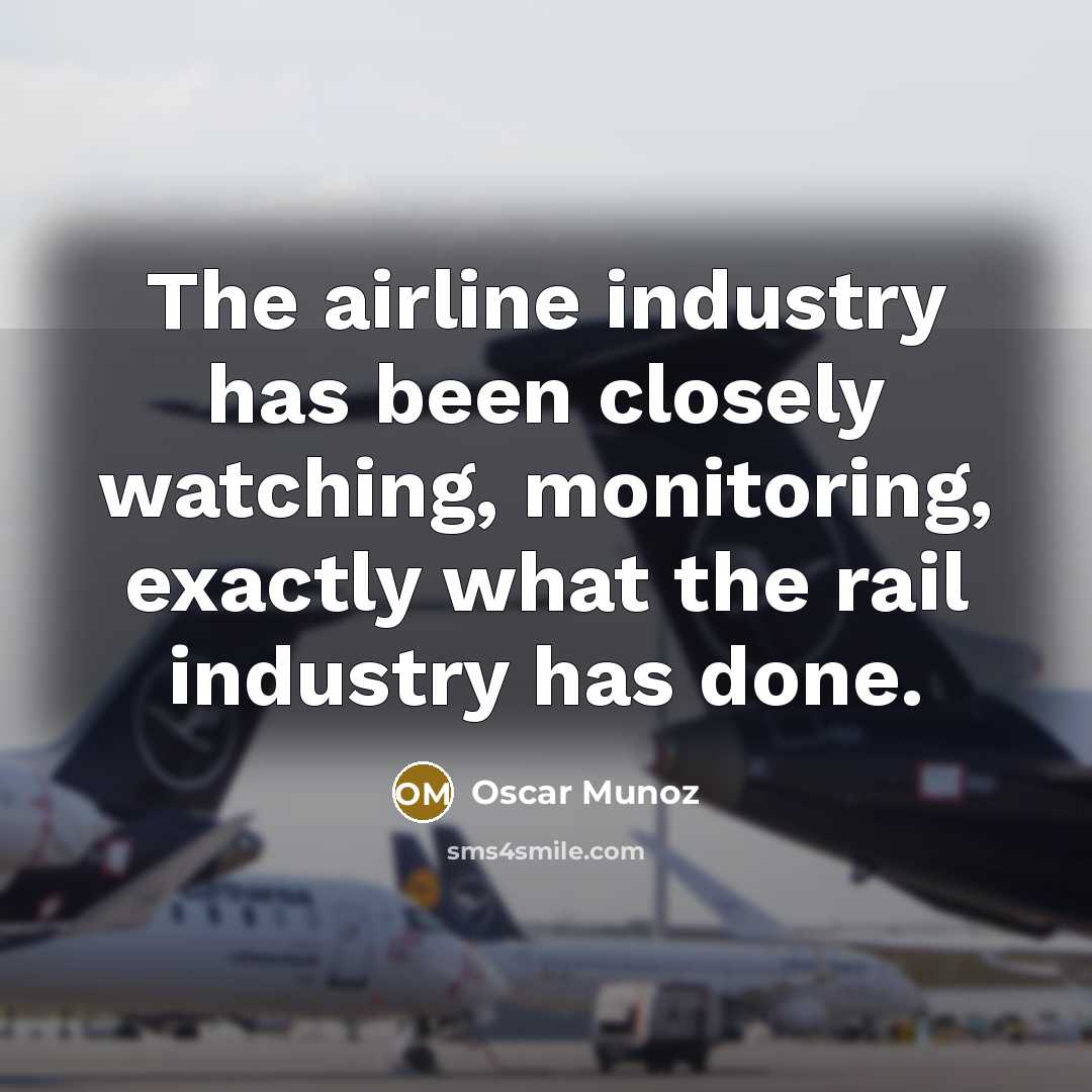 “The airline industry has been closely watching, monitoring, exactly what…” quote by Oscar Munoz