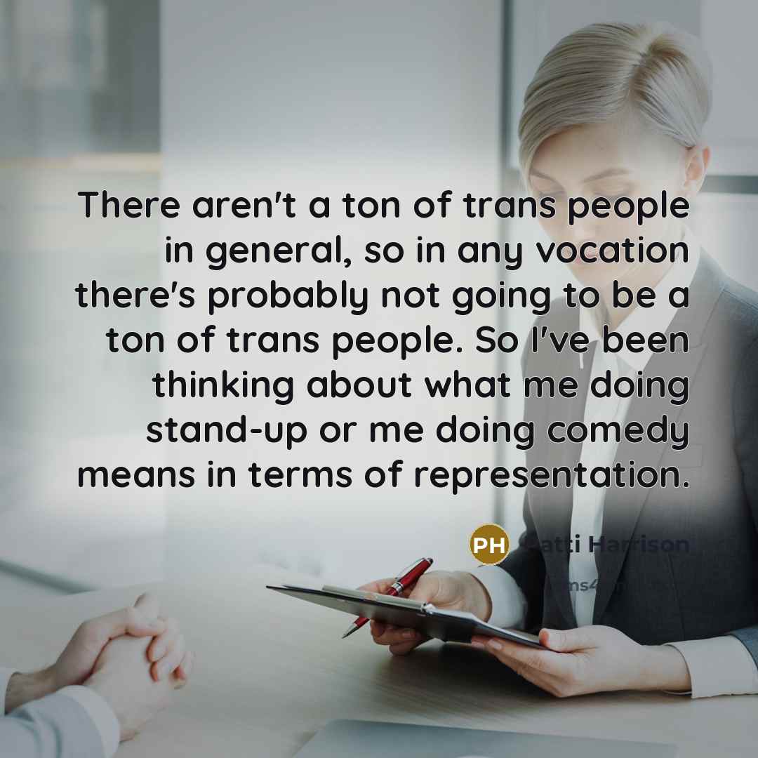 “There aren't a ton of trans people in general, so…” quote by Patti Harrison