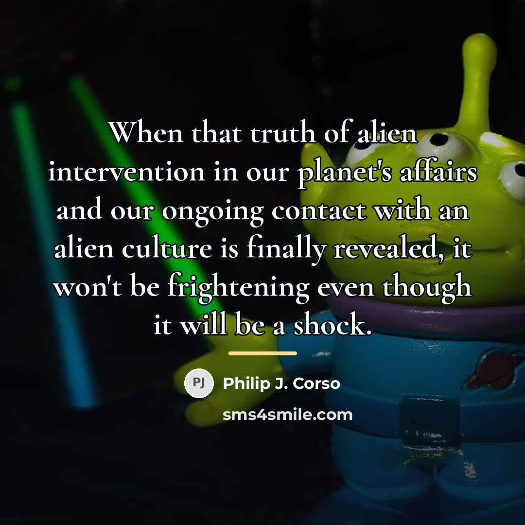 “When that truth of alien intervention in our planet's affairs…” quote by Philip J. Corso