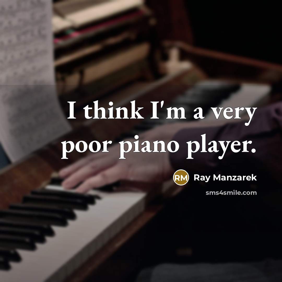 “I think I'm a very poor piano player.…” quote by Ray Manzarek