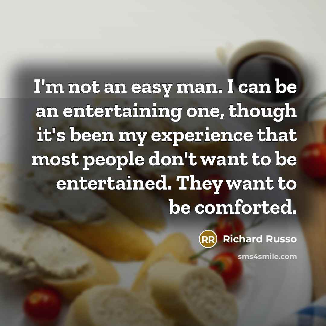 “I'm not an easy man. I can be an entertaining…” quote by Richard Russo