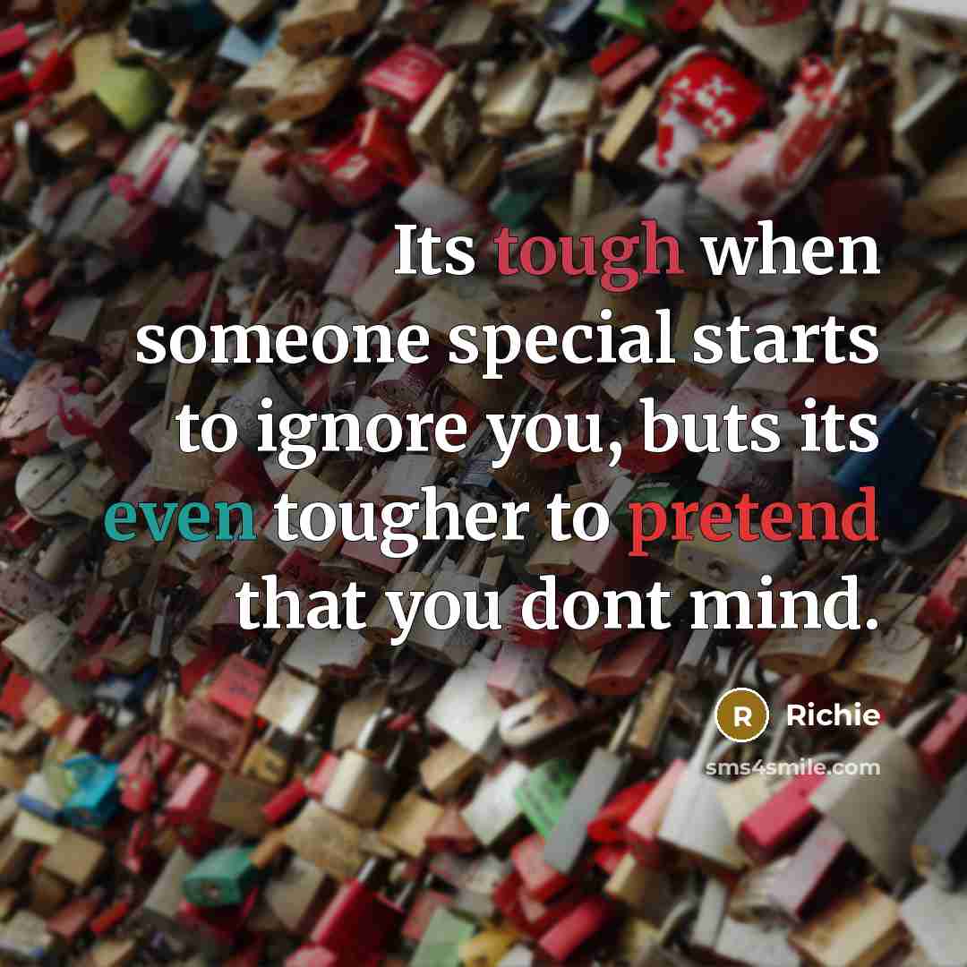 “Its tough when someone special starts to ignore you, buts…” quote by Richie