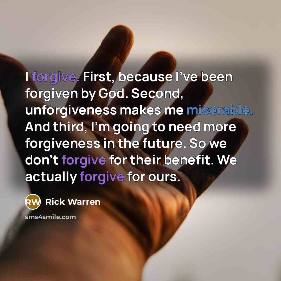 “I forgive. First, because I've been forgiven by God. Second,…” quote by Rick Warren