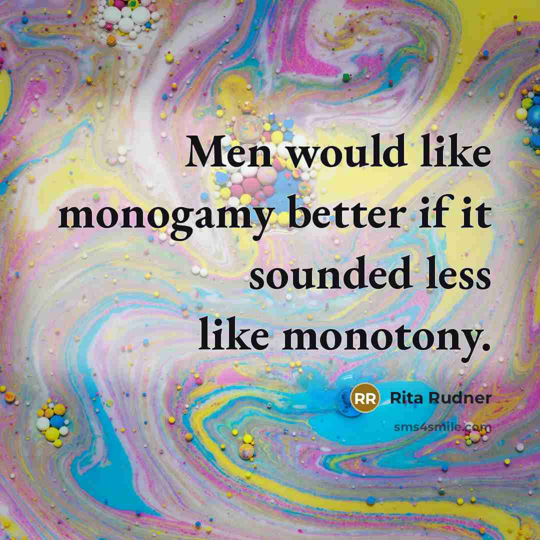 “Men would like monogamy better if it sounded less like…” quote by Rita Rudner