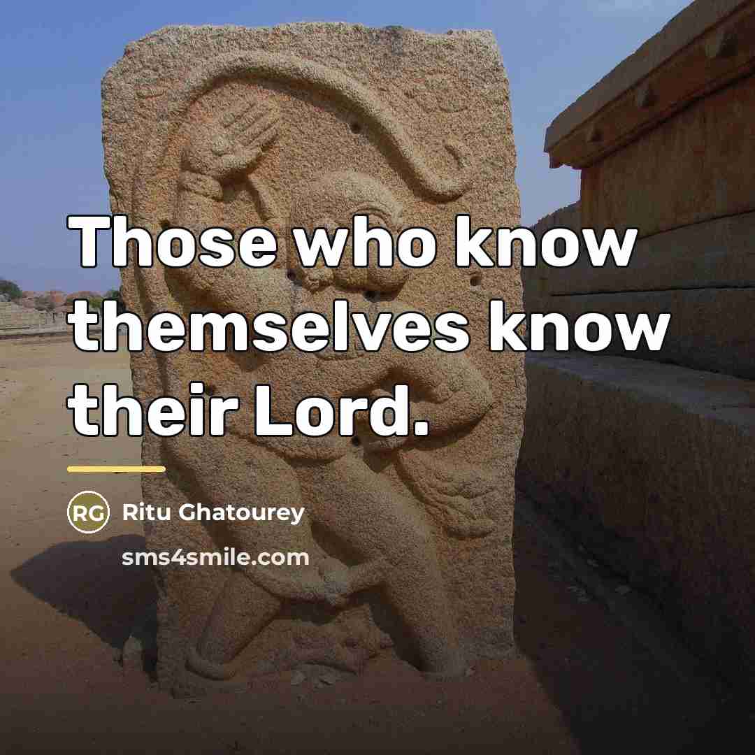 “Those who know themselves know their Lord.…” quote by Ritu Ghatourey
