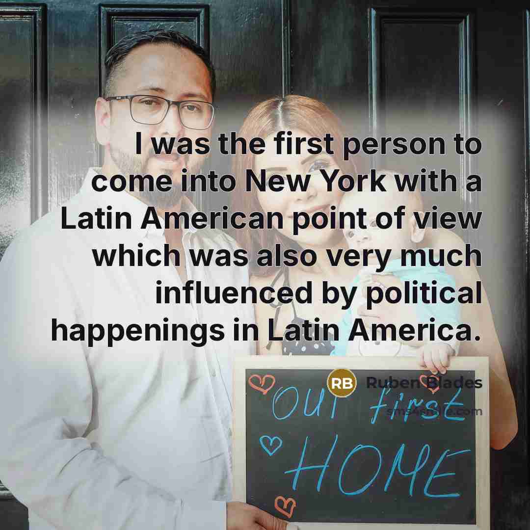 “I was the first person to come into New York…” quote by Ruben Blades