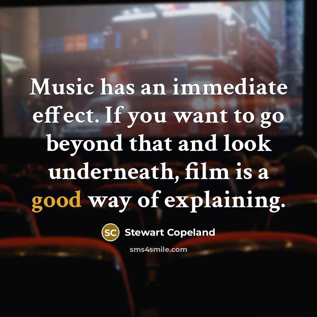 “Music has an immediate effect. If you want to go…” quote by Stewart Copeland
