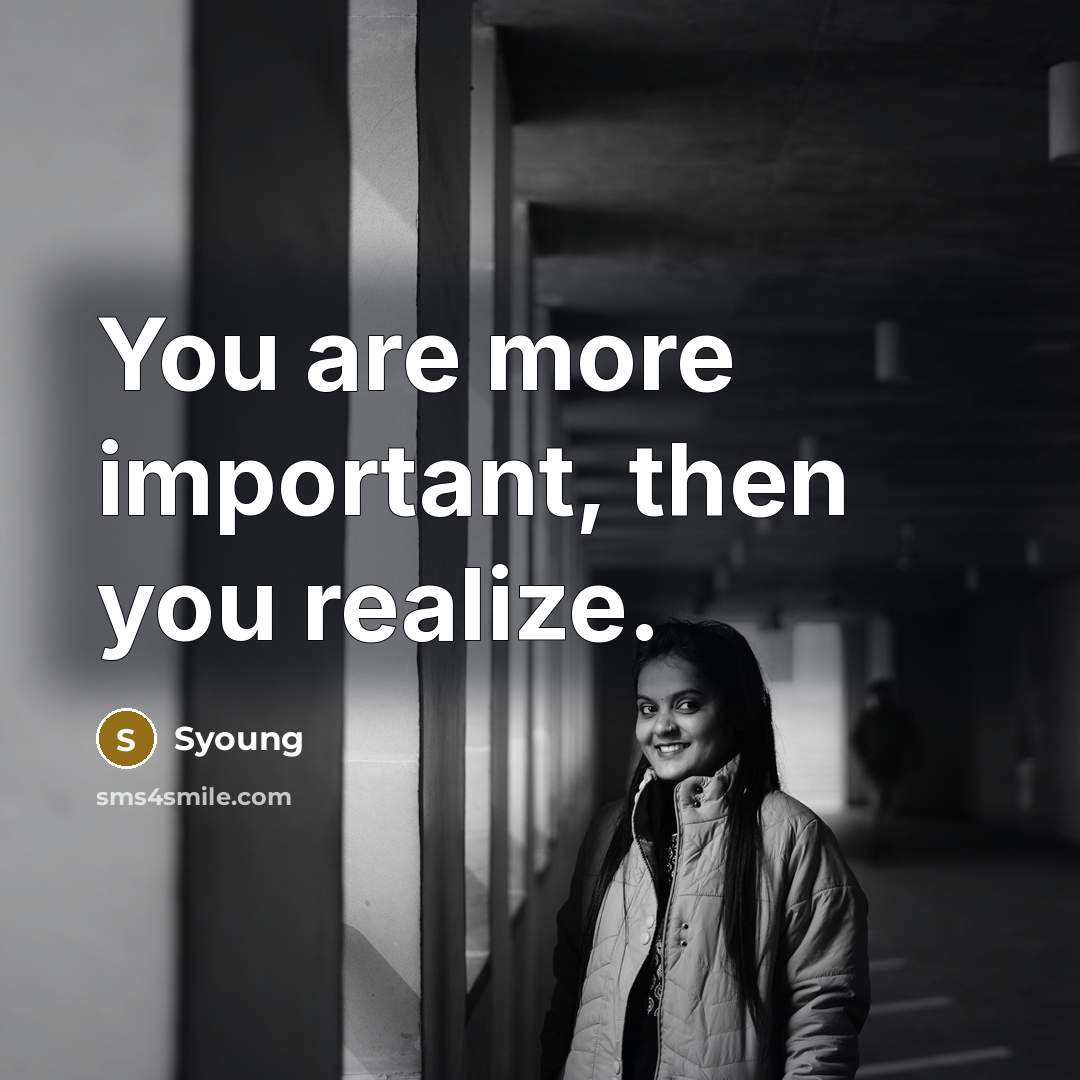 “You are more important, then you realize.…” quote by Syoung
