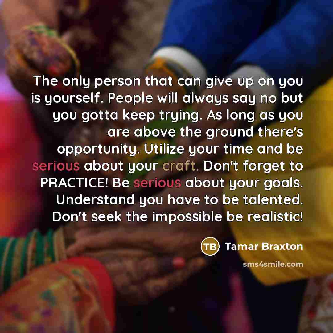 “The only person that can give up on you is…” quote by Tamar Braxton