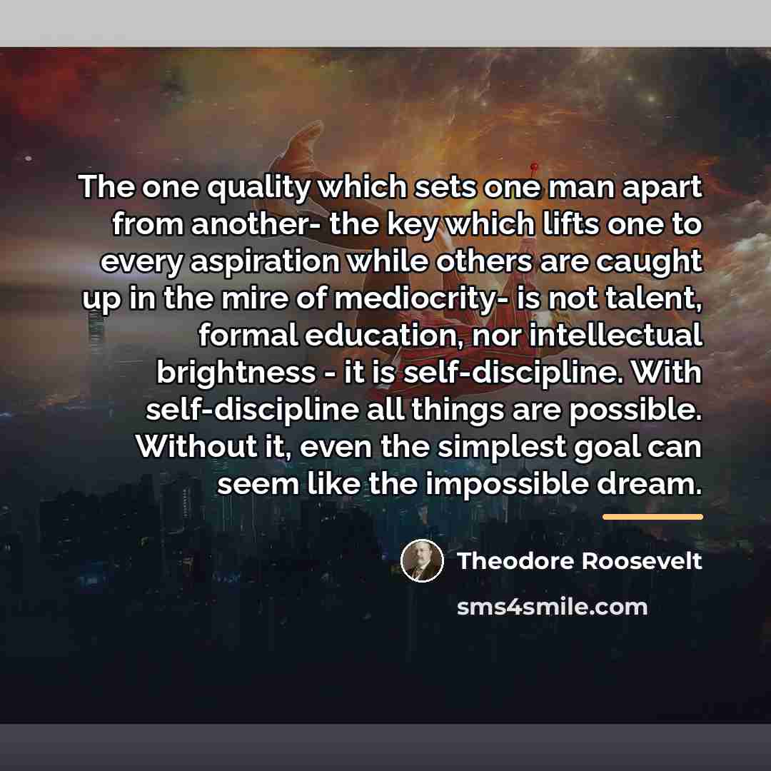 “The one quality which sets one man apart from another-…” quote by Theodore Roosevelt