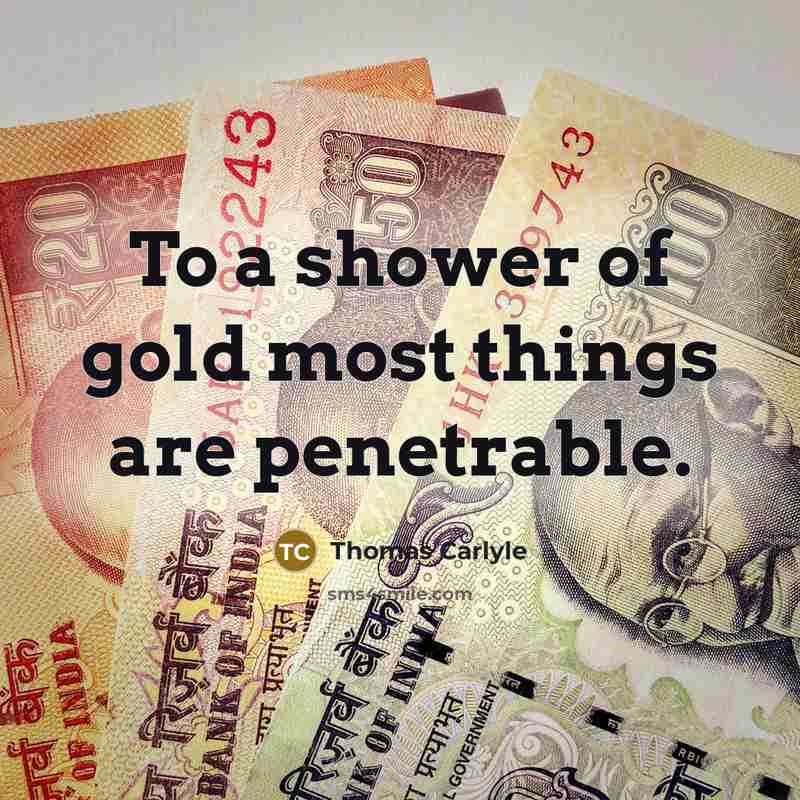 “To a shower of gold most things are penetrable.…” quote by Thomas Carlyle