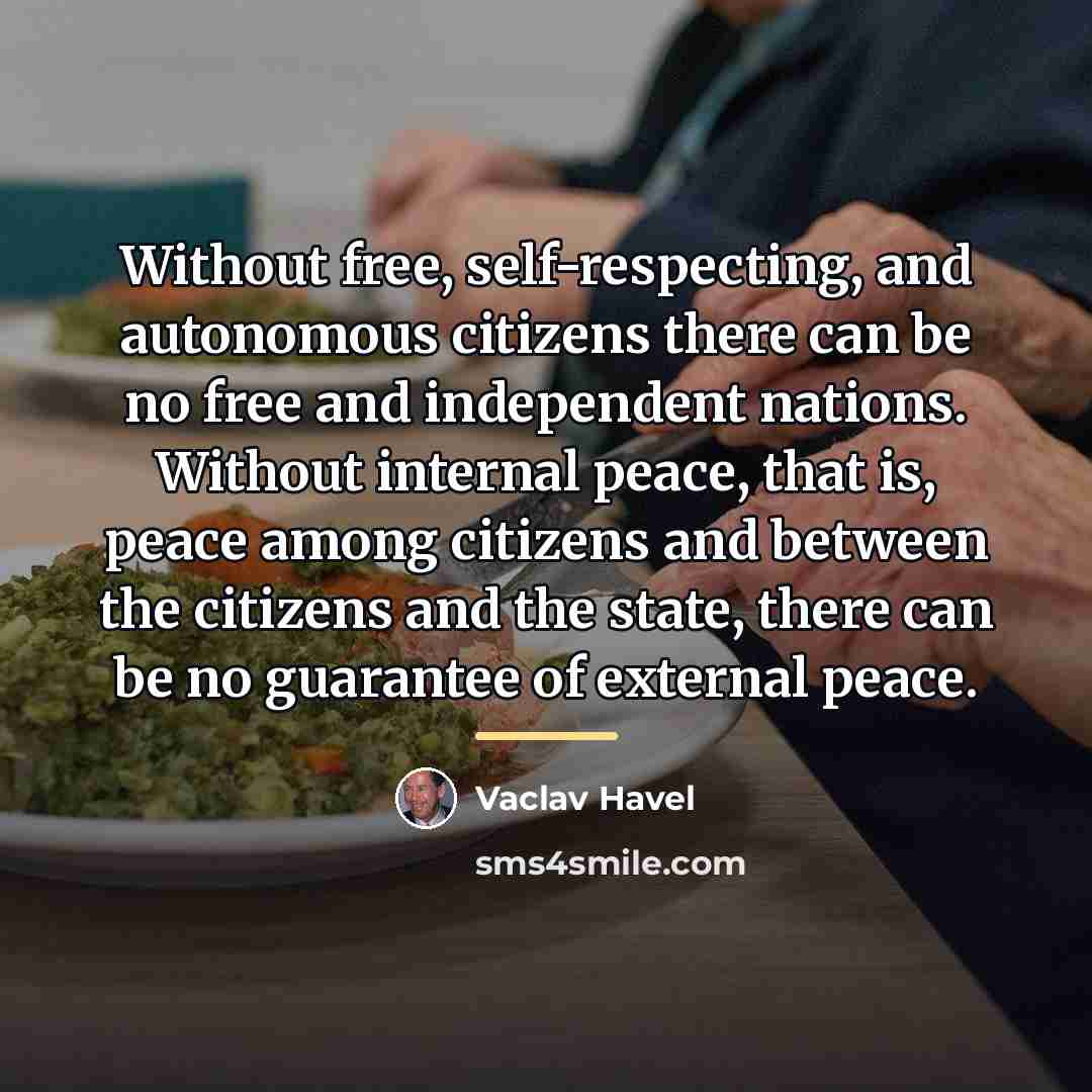 “Without free, self-respecting, and autonomous citizens there can be no…” quote by Vaclav Havel
