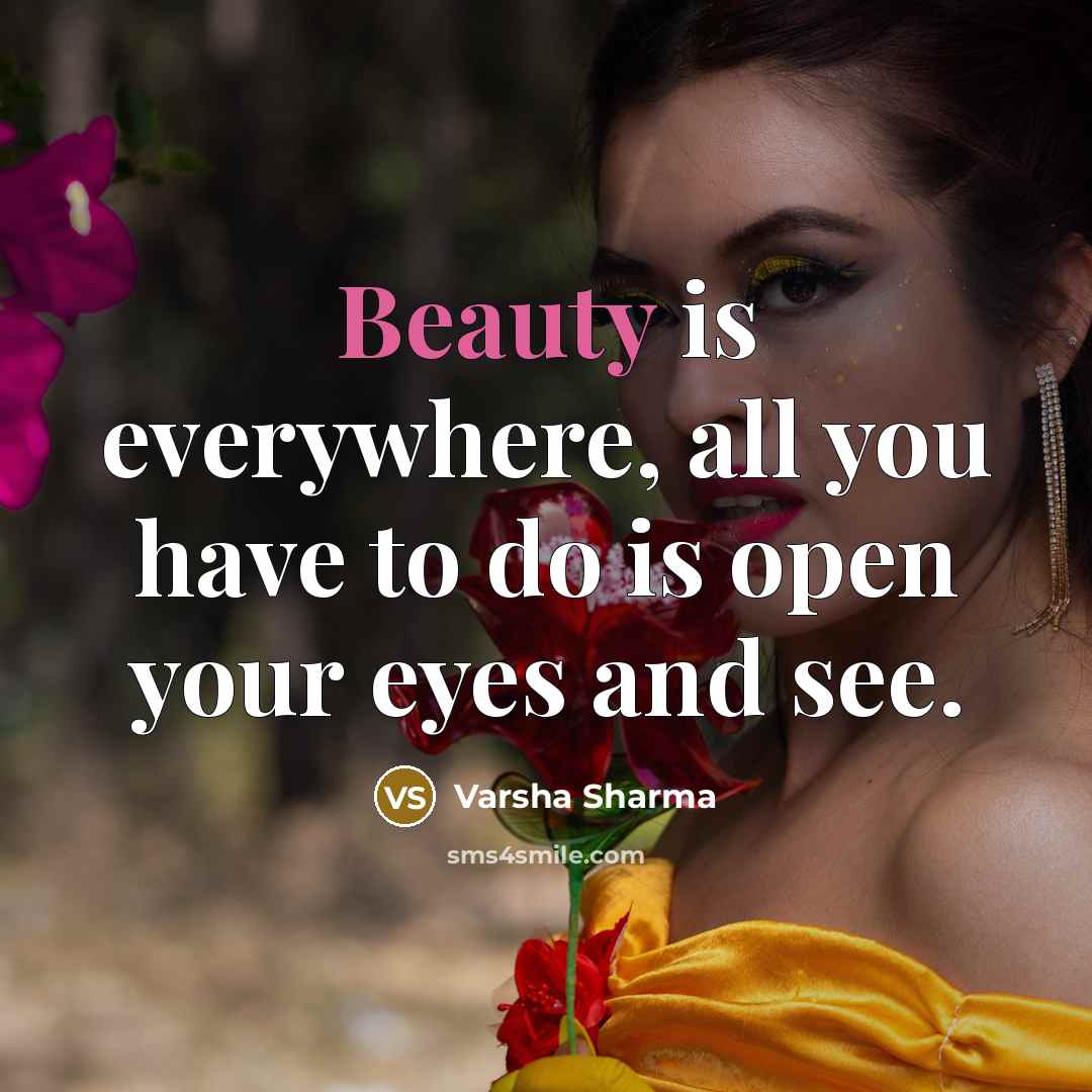 “Beauty is everywhere, all you have to do is open…” quote by Varsha Sharma